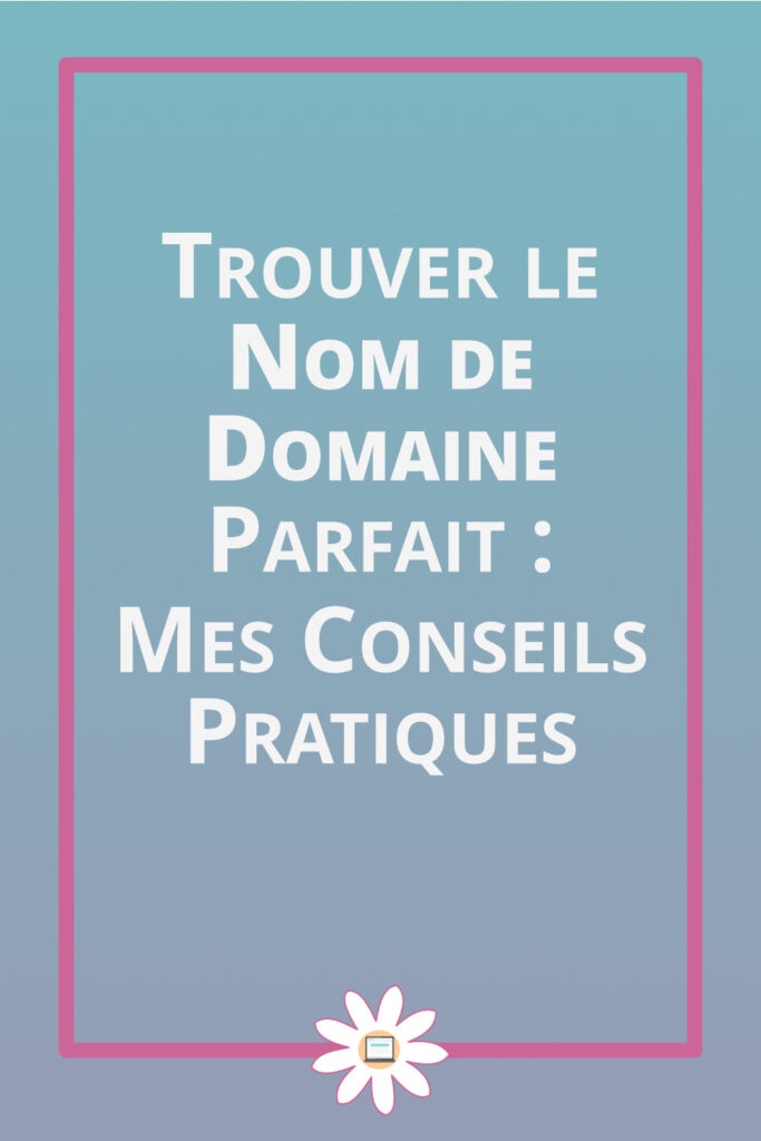 trouver nom de domaine conseils pratique
