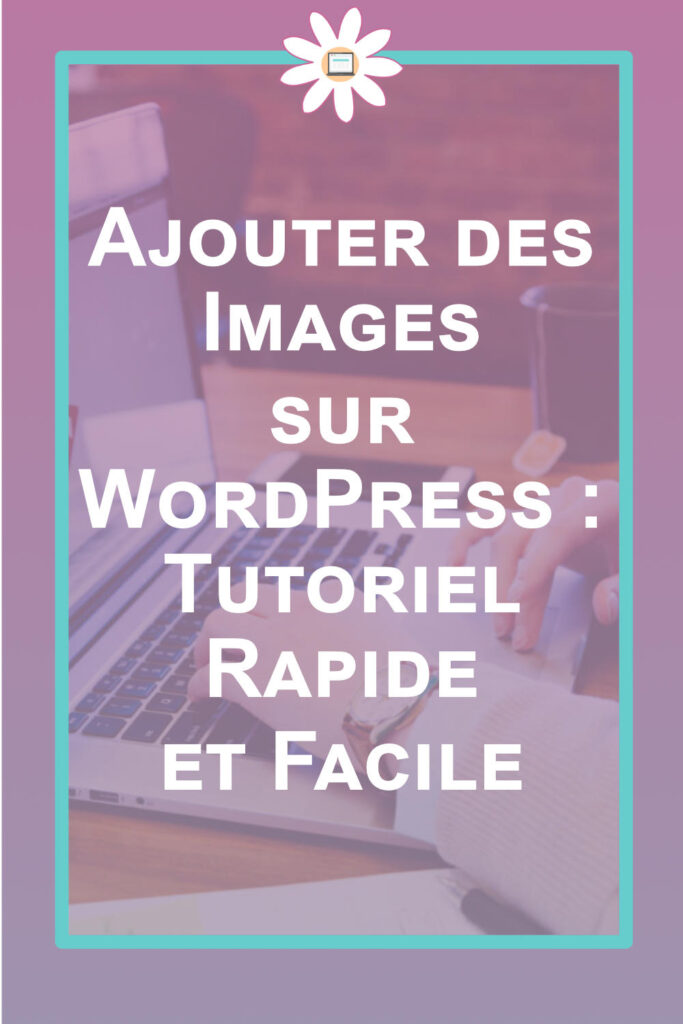 ajouter images wordpress tuto