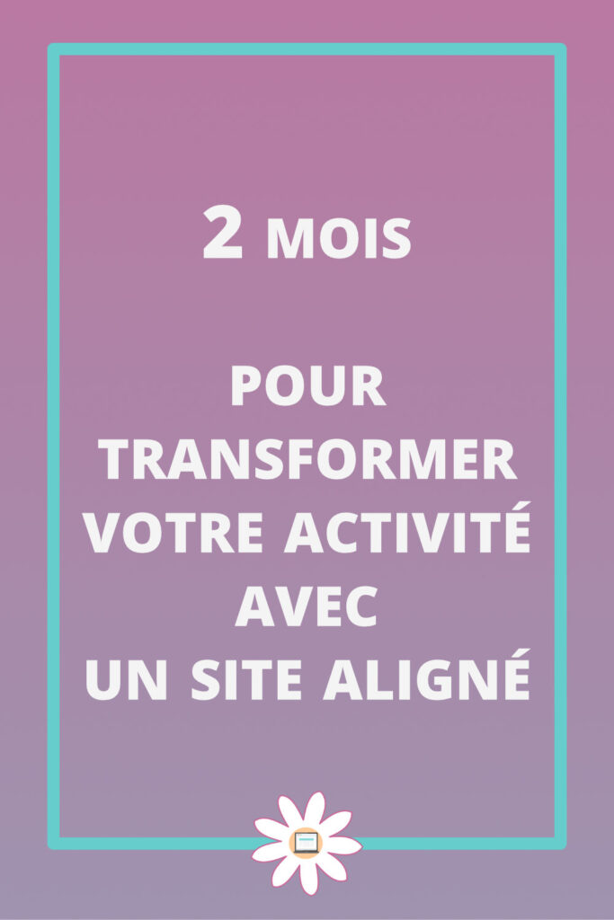 2 mois pour transformer activité avec site aligné